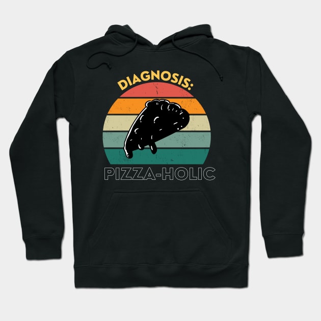 Diagnosis Pizza-Holic Funny Pizza Lover Hoodie by DesignArchitect